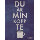 Du är min kopp te (blå)
