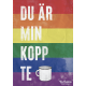 Du är min kopp te (regnbåge)